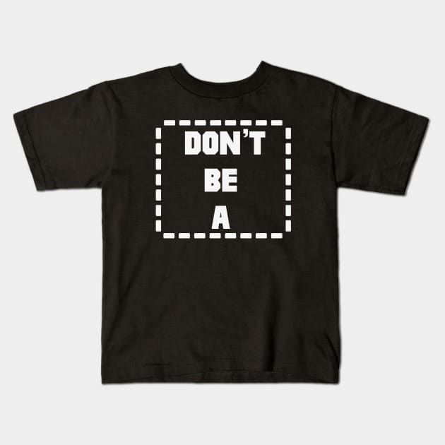 Don't Be A Rectangle Kids T-Shirt by SaverioOste